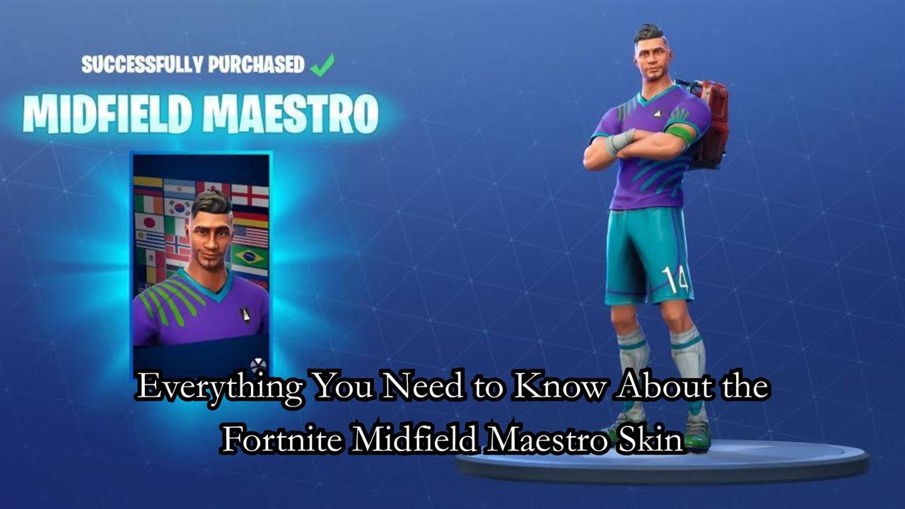 Everything you need to know about the fortnite midfield maestro skin